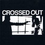 Crossed Out : Crossed Out - Complete Discography